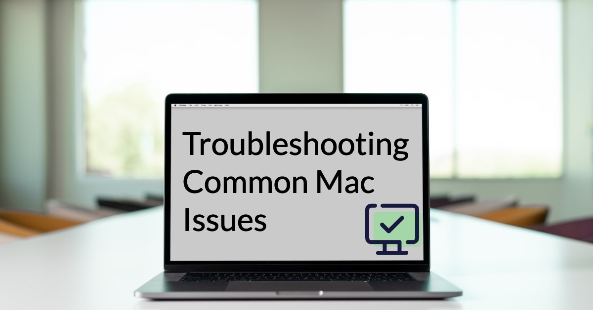 Troubleshooting Common Mac Issues: A Quick Guide